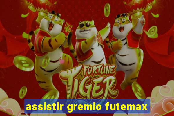 assistir gremio futemax